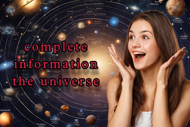What is universe ? complete information the universe 1 What is universe ? complete information the universe