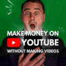 How to Make Money on YouTube Without Making Videos