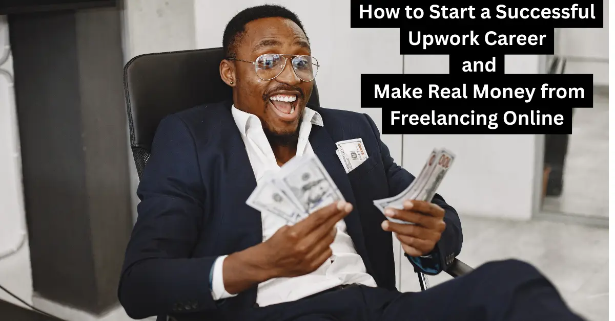 How to Start a Successful Upwork Career and Make Real Money from Freelancing Online 1 How to Start a Successful Upwork Career and Make Real Money from Freelancing Online