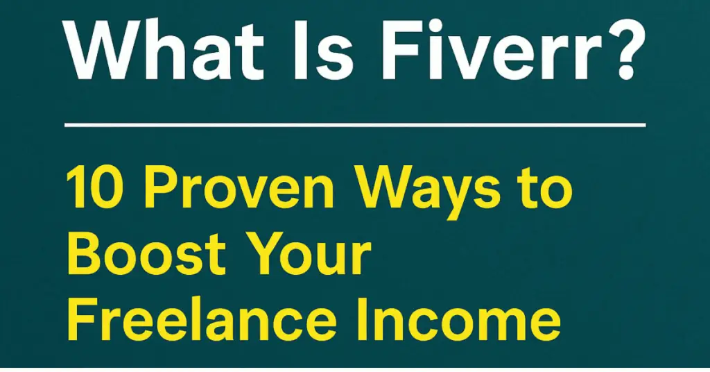 What Is Fiverr? 10 Proven Ways to Boost Your Freelance Income 2 Fiverr