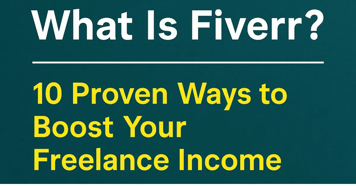 What Is Fiverr? 10 Proven Ways to Boost Your Freelance Income 1 What Is Fiverr? 10 Proven Ways to Boost Your Freelance Income
