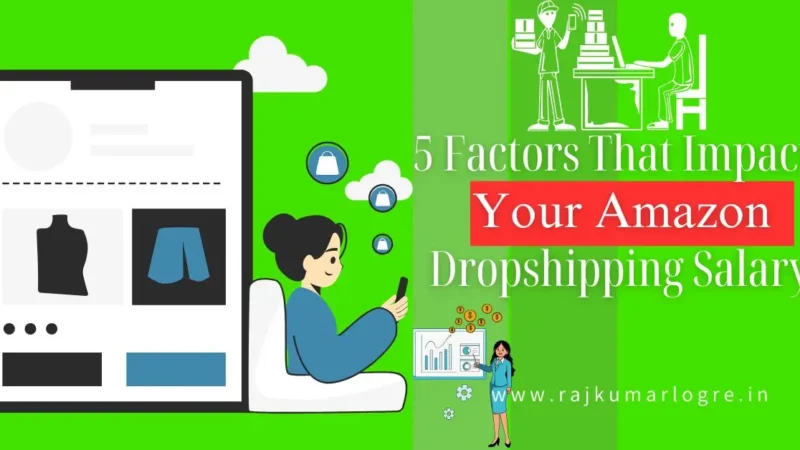 5 Factors That Impact Your Amazon Dropshipping Salary