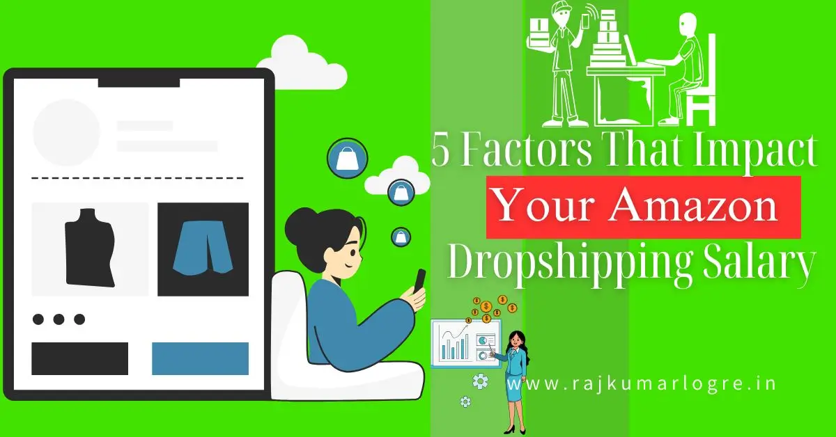 5 Factors That Impact Your Amazon Dropshipping Salary 1 5 Factors That Impact Your Amazon Dropshipping Salary