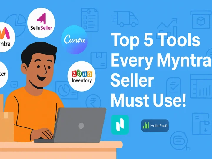 Top 5 Tools Every Myntra Seller Should Use