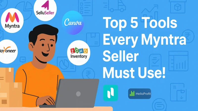 Top 5 Tools Every Myntra Seller Should Use